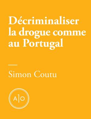 Cover of the book Décriminaliser la drogue comme au Portugal by David Paquet