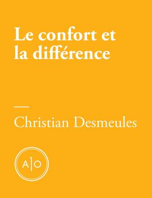 Cover of the book Le confort et la différence: les prix littéraires au Québec by Olivier Choinière