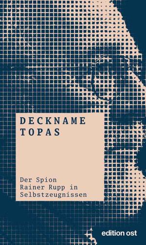 Cover of the book Deckname Topas by Rainer Rupp, Karl Rehbaum, Klaus Eichner