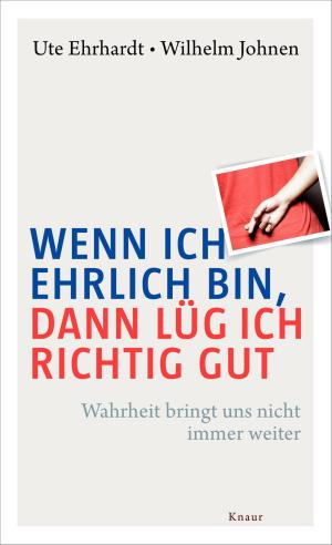 Cover of the book Wenn ich ehrlich bin, dann lüg ich richtig gut by Marina Boos