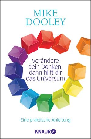 Cover of the book Verändere dein Denken, dann hilft dir das Universum by Martin Hirte