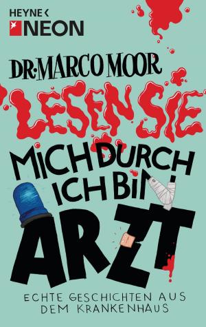 Cover of the book Dr. Marco Moor - Lesen Sie mich durch, ich bin Arzt! by Michael Jan Friedman