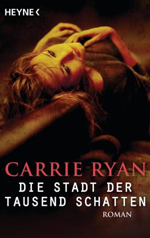 Cover of Die Stadt der tausend Schatten by Carrie Ryan, Heyne Verlag