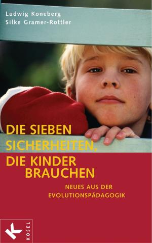Cover of the book Die sieben Sicherheiten, die Kinder brauchen by Ken Wilber