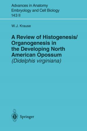Cover of the book A Review of Histogenesis/Organogenesis in the Developing North American Opossum (Didelphis virginiana) by Tao Jiang, Liang Yu, Yang Cao