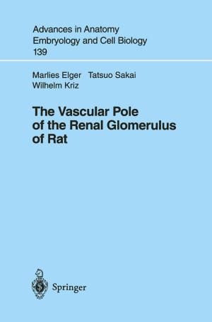 Cover of the book The Vascular Pole of the Renal Glomerulus of Rat by Oliver Stoll, Heiko Ziemainz, Ina Blazek, Jasmin Braun