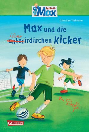 Cover of the book Max-Erzählbände: Max und die überirdischen Kicker by Stefanie Hasse