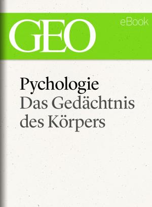 Cover of Psychologie: Das Gedächtnis des Körpers (GEO eBook Single)
