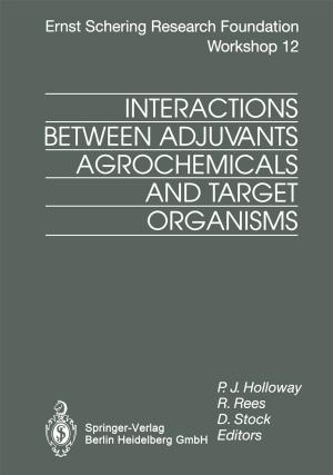 Cover of the book Interactions Between Adjuvants, Agrochemicals and Target Organisms by Dietrich Schlottmann, Henrik Schnegas