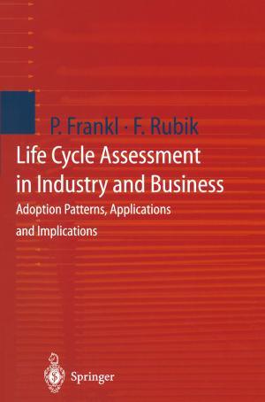 Cover of the book Life Cycle Assessment in Industry and Business by Rob A. C. Bilo, Simon G. F. Robben, Rick R. van Rijn