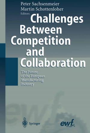 Cover of the book Challenges Between Competition and Collaboration by Luigi Ambrosio, Alberto Bressan, Dirk Helbing, Axel Klar, Enrique Zuazua, Benedetto Piccoli, Michel Rascle