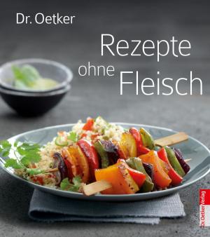Cover of the book Rezepte ohne Fleisch by Dr. Oetker