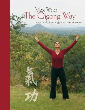 Cover of the book The Qigong Way - from body to consciousness by Sibylle Wegner-Hören, Sylvia Mandt, Karla J. Butterfield