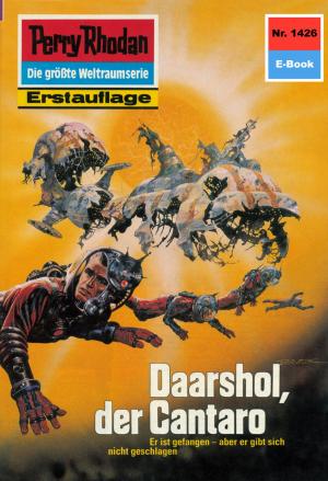 Cover of the book Perry Rhodan 1426: Daarshol, der Cantaro by H.G. Ewers, Ernst Vlcek, Peter Terrid, Dirk Hess