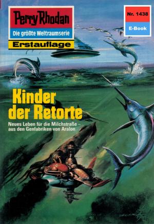 Cover of the book Perry Rhodan 1438: Kinder der Retorte by Andreas Eschbach, Roman Schleifer, Wim Vandemaan, Michael G. Rosenberg, Dieter Bohn, H. G. Ewers