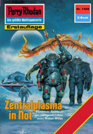 Cover of the book Perry Rhodan 1468: Zentralplasma in Not by Tony Richards