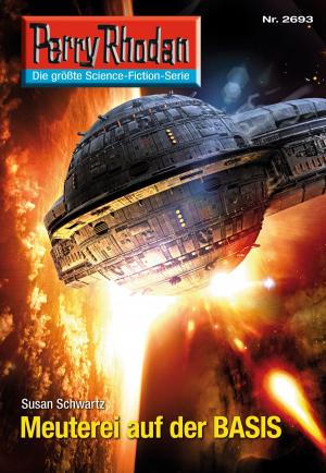 Cover of the book Perry Rhodan 2693: Meuterei auf der BASIS by Claudia Kern