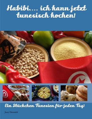 Cover of the book Habibi.... ich kann jetzt tunesisch kochen! by Christian Schmidt