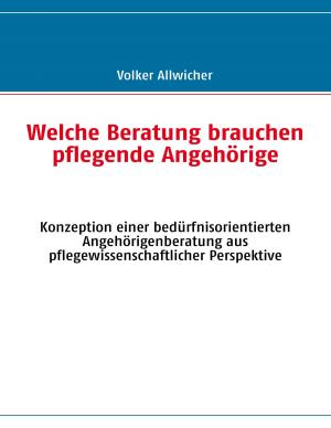 Cover of the book Welche Beratung brauchen pflegende Angehörige by Hartmut Walravens