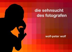 Cover of the book Die Sehnsucht des Fotografen by Günter Pinzke
