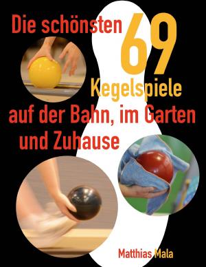 Cover of the book Die schönsten Kegelspiele by Bernhard J. Schmidt, Andreas Ganz