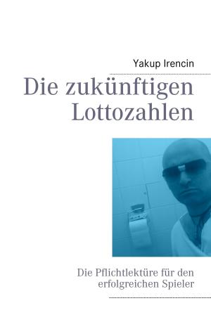 Cover of the book Die zukünftigen Lottozahlen by Gil van Rouwen