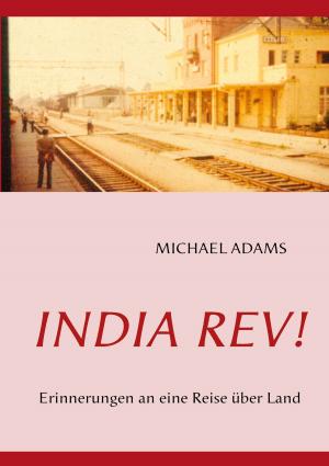 Cover of the book India Rev! by AGORA Köln Juristisch getragen von Institut Cultura21 e.V.