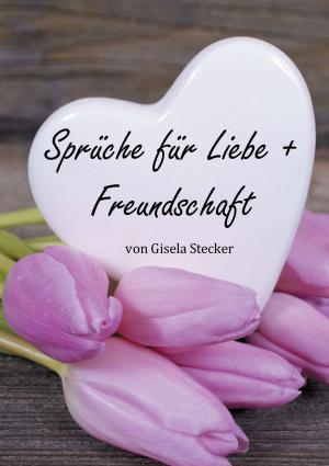 Cover of the book Sprüche für Liebe + Freundschaft by Ursula Gröhn-Wittern