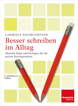 Cover of the book Besser schreiben im Alltag by Thomas Ihde-Scholl, Christine Klingler Lüthi, Buch & Grafik, Bruno Bolliger, Grafisches Centrum Cuno