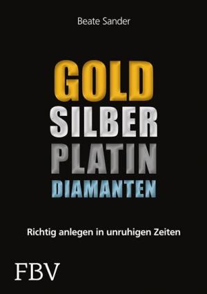 Cover of the book Gold, Silber, Platin, Diamanten by Beate Sander