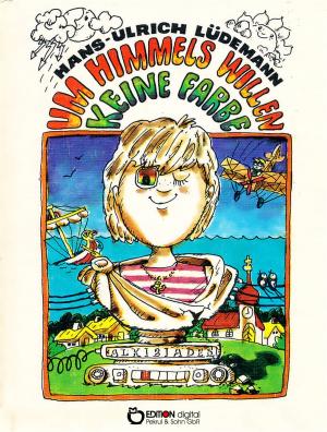 Cover of the book Um Himmels Willen keine Farbe by Jan Eik