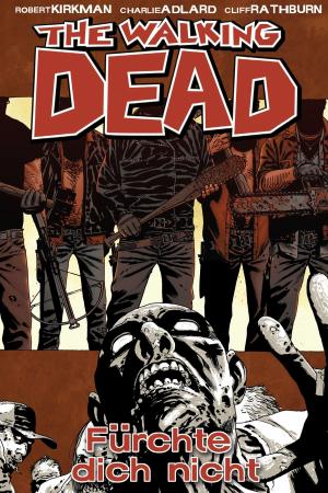 Book cover of The Walking Dead 17: Fürchte dich nicht