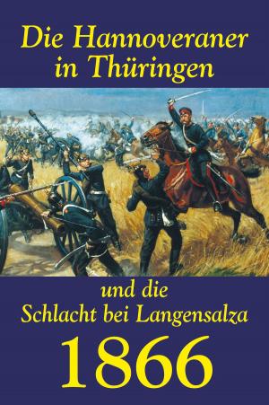 Cover of Die Hannoveraner in Thüringen und die Schlacht bei Langensalza 1866