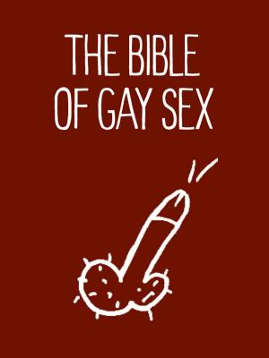 Cover of the book The Bible of Gay Sex by Shad Helmstetter, Ph.D.
