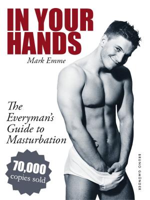 Cover of the book In Your Hands. The Everyman's Guide to Masturbation by Zack Fraker