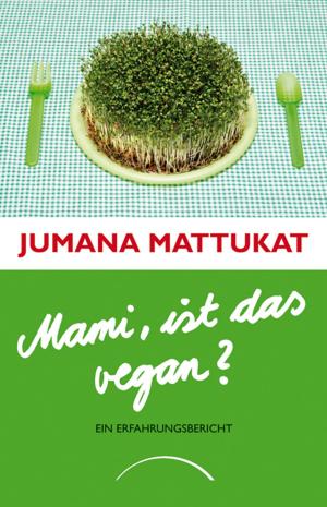 Cover of the book Mami, ist das vegan? by Elmar Vogel