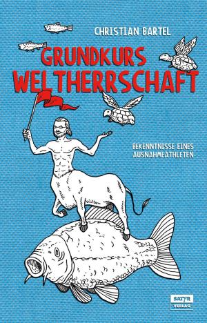 Cover of the book Grundkurs Weltherrschaft by Felix Lobrecht, Malte Roßkopf