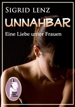 Cover of the book Unnahbar - Eine Liebe unter Frauen by Sabrina Eberl
