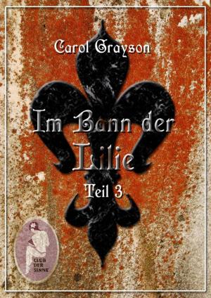 Cover of the book Im Bann der Lilie 3 by Carol Grayson, Carola Kickers