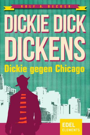 bigCover of the book Dickie Dick Dickens – Dickie gegen Chicago by 