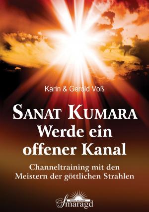 Book cover of Sanat Kumara - Werde ein offener Kanal