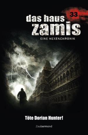 Book cover of Das Haus Zamis 33 - Töte Dorian Hunter!