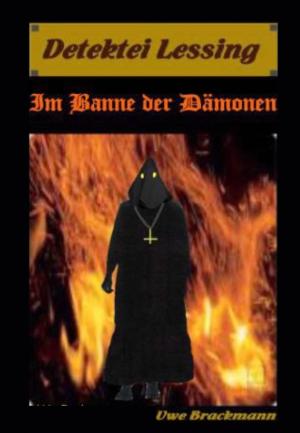 Cover of the book Im Banne der Dämonen. Detektei Lessing Kriminalserie, Band 2. Spannender Detektiv und Kriminalroman über Verbrechen, Mord, Intrigen und Verrat. by Bärbel Muschiol