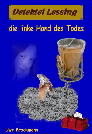Cover of Die linke Hand des Todes. Detektei Lessing Kriminalserie, Band 3. Spannender Detektiv und Kriminalroman über Verbrechen, Mord, Intrigen und Verrat.