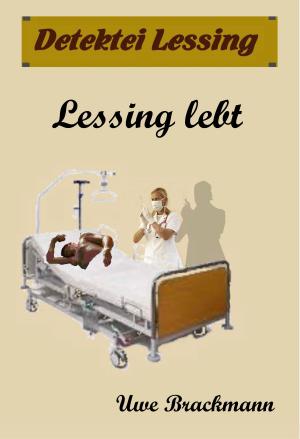Cover of Lessing lebt. Detektei Lessing Kriminalserie, Band 13. Spannender Detektiv und Kriminalroman über Verbrechen, Mord, Intrigen und Verrat.