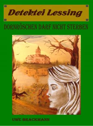 Cover of Dornröschen darf nicht sterben. Detektei Lessing Kriminalserie, Band 15. Spannender Detektiv und Kriminalroman über Verbrechen, Mord, Intrigen und Verrat.