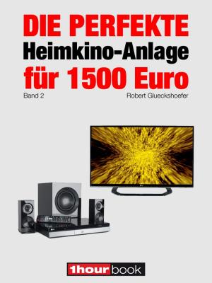 Cover of the book Die perfekte Heimkino-Anlage für 1500 Euro (Band 2) by Bruno Guillou, François Roebben, Nicolas Sallavuard, Nicolas Vidal