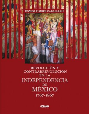 Cover of the book Revolución y contrarrevolución en la Independencia de México 1767-1867 by Jorge Bucay