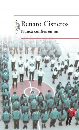 Cover of the book Nunca confíes en mí by Renato Cisneros