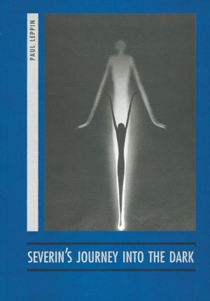 Cover of the book Severin's Journey into the Dark by Karel Hynek Mácha, Jindřich Štyrský, Marcela Sulak
